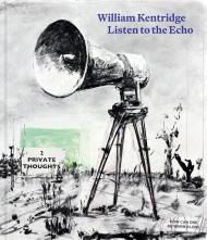 William Kentridge: Listen to the Echo William Kentridge