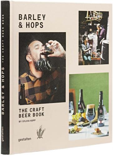 книга Barley & Hops. The Craft Beer Book, автор: Sylvia Kopp, Robert Klanten, Sven Ehmann
