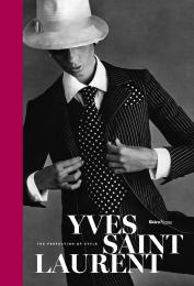 Yves Saint Laurent: The Perfection of Style Florence Müller, Foreword by Pierre Berge and Kimerly Rorschach