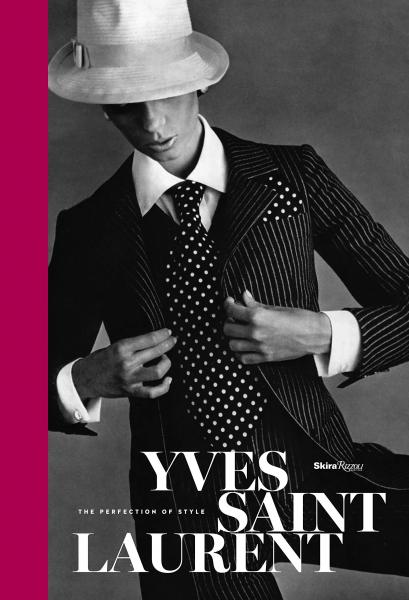 книга Yves Saint Laurent: The Perfection of Style, автор: Florence Müller, Foreword by Pierre Berge and Kimerly Rorschach