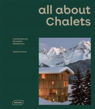 All About Chalets: Contemporary Mountain Residences Sibylle Kramer