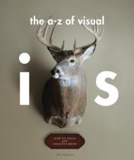 The A - Z of Visual Ideas: How to Solve any Creative Brief, автор: John Ingledew