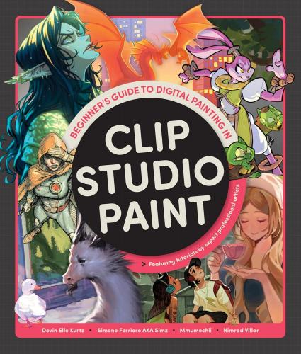 книга  Beginner's Guide to Digital Painting in Clip Studio Paint: Featuring tutorials by expert professional artists, автор: 3dtotal Publishing, Devin Elle Kurtz