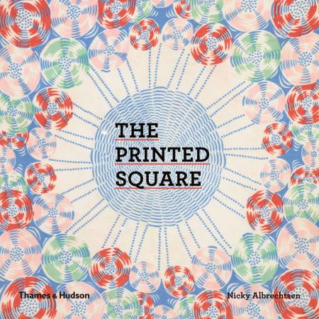книга The Printed Square: Vintage Handkerchief Patterns for Fashion and Design, автор: Nicky Albrechtsen