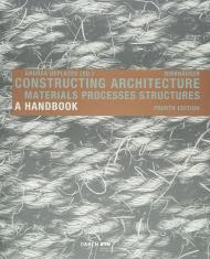 Constructing Architecture: Materials, Processes, Structures. A Handbook, автор: Andrea Deplazes
