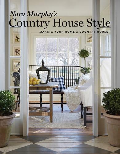 книга Nora Murphy's Country House Стилі: Making Your Home a Country House, автор: Nora Murphy, Deborah Golden, DuAnne Simon