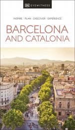 DK Eyewitness Barcelona and Catalonia: Inspire, Plan, Discover, Experience DK Eyewitness