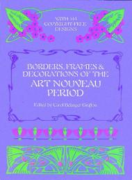 Borders, Frames and Decorations of Art Nouveau Period Carol Belanger Grafton