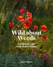 Wild About Weeds: The Times Gardening Book of the Year Jack Wallington