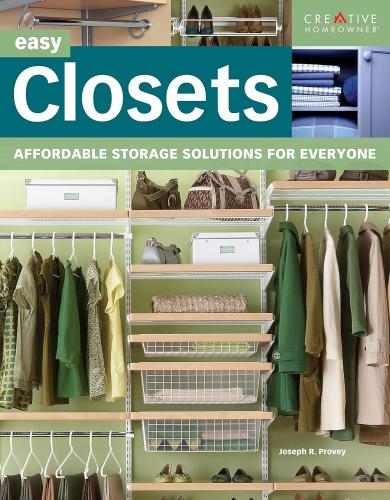 книга Easy Closets: Affordable Storage Solutions for Everyone, автор: Joseph Provey