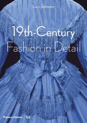 книга 19th-Century Fashion in Detail, автор: Lucy Johnston