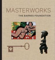 The Barnes Foundation: Masterworks Judith F. Dolkart, Martha Lucy, Derek Gillman