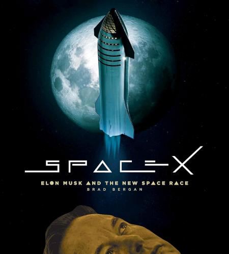 книга SpaceX: Elon Musk and the Final Frontier, автор: Brad Bergan