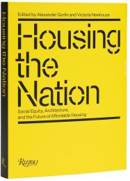 Housing the Nation: Affordability and Social Equity, автор: Alexander Gorlin, Victoria Newhouse