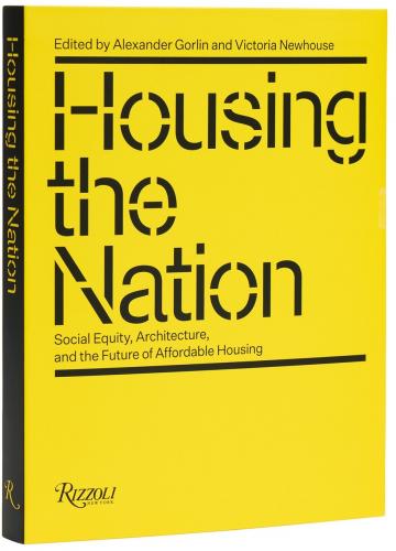 книга Housing the Nation: Affordability and Social Equity, автор: Alexander Gorlin, Victoria Newhouse