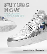 Future Now: Virtual Sneakers to Cutting-Edge Kicks, автор: Elizabeth Semmelhack
