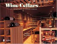 Wine Cellars: An Exploration of Stylish Storage Tina Skinner, Melissa Cardona