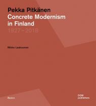Pekka Pitkänen 1927–2018: Concrete Modernism in Finland Mikko Laaksonen