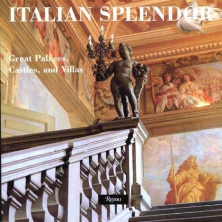 книга Italian Splendor: Great Castles, Palaces, and Villas, автор: Jack Basehart, Roberto Schezen, Ralph Toledano