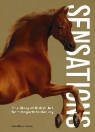 Sensations: The Story of British Art з Hogarth to Banksy Jonathan Jones