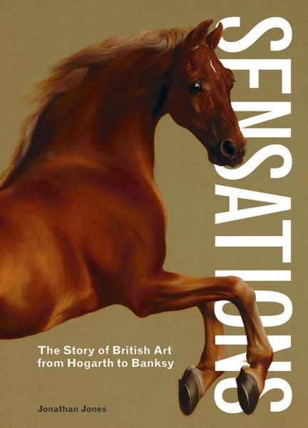 книга Sensations: The Story of British Art з Hogarth to Banksy, автор: Jonathan Jones