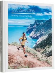 On the Run: Running Across the Globe, автор: gestalten & Nicholas Butter