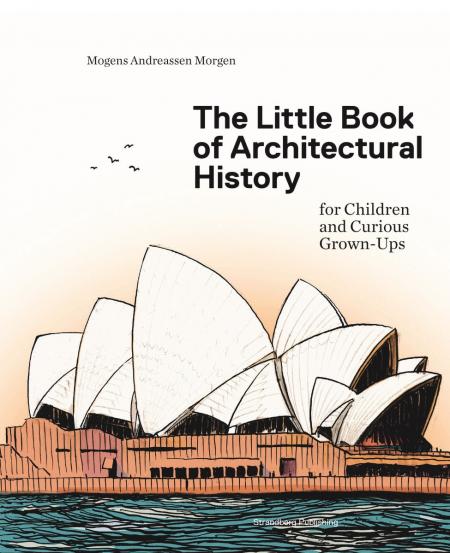 книга The Little Book of Architectural History: For Children and Curious Grown-Ups , автор: Mogens A. Morgen, Claus Nørregaard