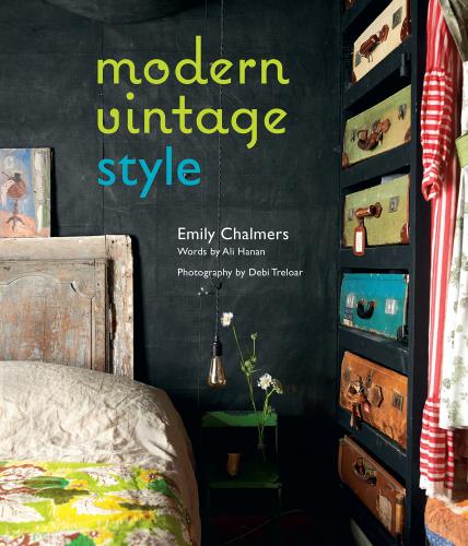 книга Modern Vintage Style, автор: Emily Chalmers, Ali Hanan