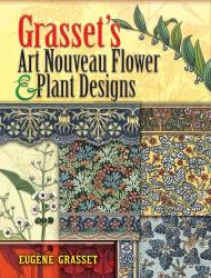 Grasset's Art Nouveau Flower and Plant Designs Eugene Grasset