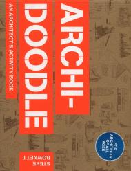 Archi-Doodle: An Architect's Activity Book Steve Bowkett