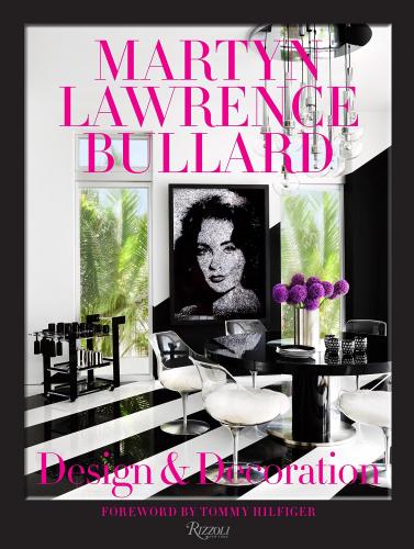 книга Martyn Lawrence Bullard: Design and Decoration, автор: Martyn Lawrence Bullard, Foreword by Tommy Hilfiger