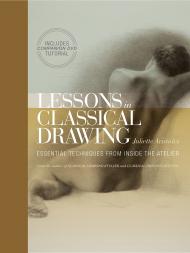Lessons in Classical Drawing: Essential Techniques from Inside the Atelier (+ DVD) Juliette Aristides