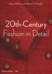 20th-Century Fashion in Detail Claire Wilcox, Valerie D. Mendes