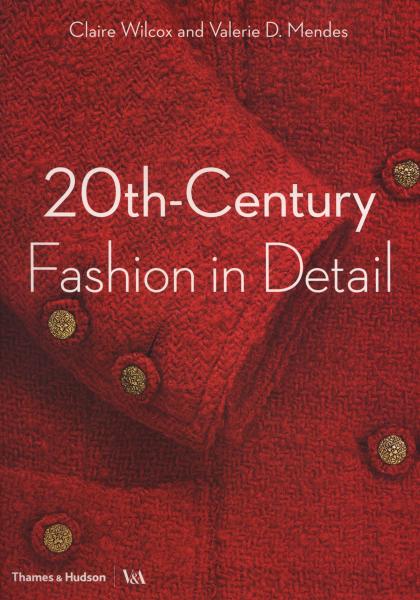 книга 20th-Century Fashion in Detail, автор: Claire Wilcox, Valerie D. Mendes