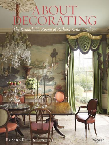 книга About Decorating: The Remarkable Rooms of Richard Keith Langham, автор: Richard Keith Langham and Sara Ruffin Costello, Photographs by Trel Brock