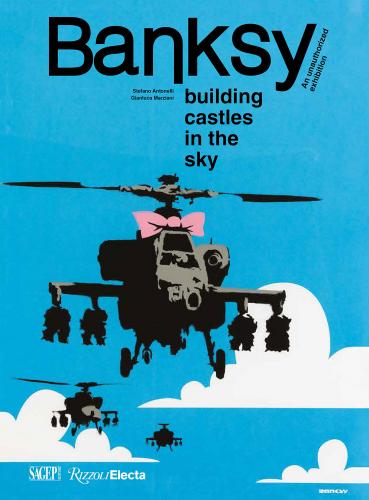 книга Banksy: Building Castles in the Sky: An Unauthorized Exhibition, автор: Stefano Antonelli, Gianluca Marziani