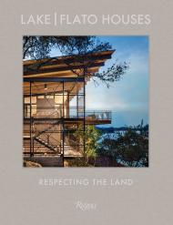 Lake | Flato Houses: Respecting the Land, автор: Edited by Oscar Riera Ojeda, Text by Helen Thompson
