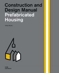 Prefabricated Housing: Construction and Design Manual Philipp Meuser
