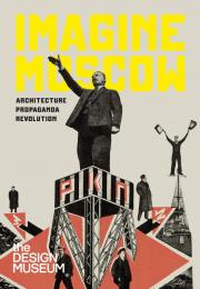 Imagine Moscow: Architecture, Propaganda, Revolution Ezster Steierhoffer