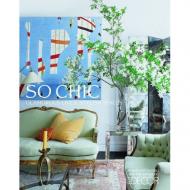 So Chic. Glamorous Lives, Stylish Places Margaret Russell