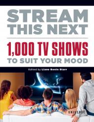 Stream This Next: 1,000 TV Shows to Suit Your Mood, автор: Liane Bonin Starr