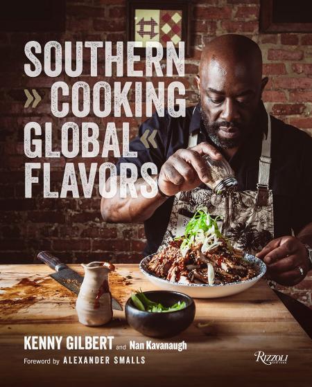 книга Southern Cooking, Global Flavors, автор: Author Chef Kenny Gilbert and Nan Kavanaugh, Foreword by Alexander Smalls