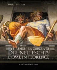 Brunelleschi's Dome in Florence: la cupola di Brunelleschi Marco Bussagli Bussagli, Mina Gregori, Timothy Verdon