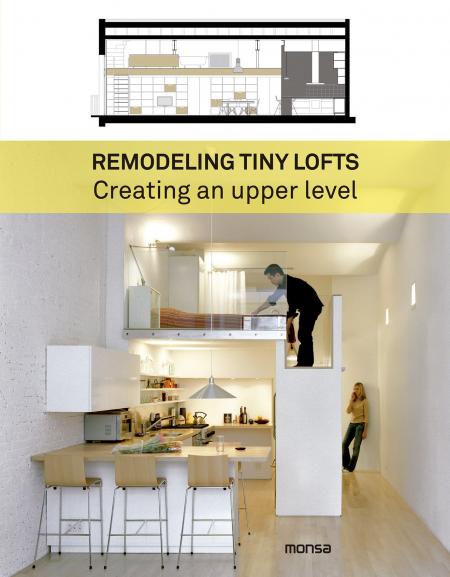 книга Remodeling Tiny Lofts: Creating an Upper Level, автор: 
