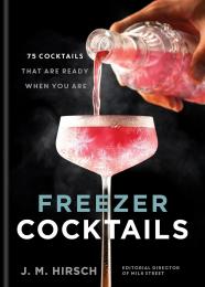 Freezer Cocktails: 75 cocktails that are ready when you areHamlyn Freezer Cocktails: 75 cocktails that are ready when you are J. M. Hirsch