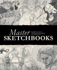 Master Sketchbooks: Legendary artists of the entertainment industry reveal their secrets 3DTotal Publishing