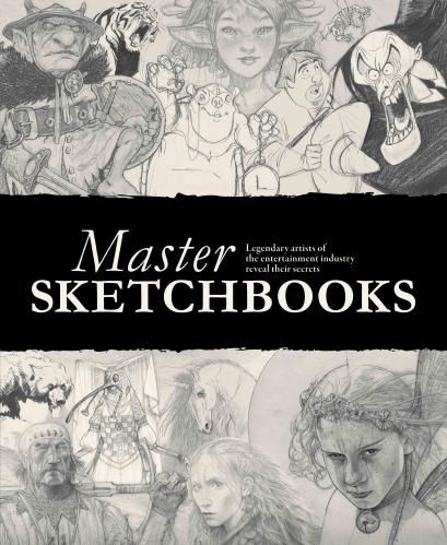 книга Master Sketchbooks: Legendary artists of the entertainment industry reveal their secrets, автор: 3DTotal Publishing