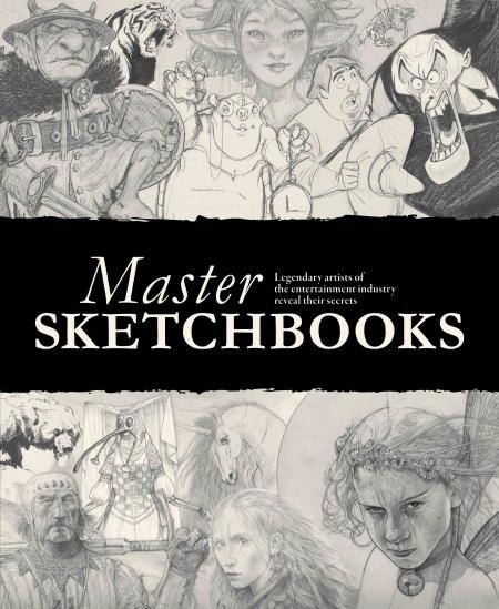 книга Master Sketchbooks: Legendary artists of the entertainment industry reveal their secrets, автор: 3DTotal Publishing