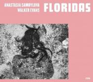 Anastasia Samoylova, Walker Evans: Floridas Anastasia Samoylova, Walker Evans, David Campany, Lauren Groff