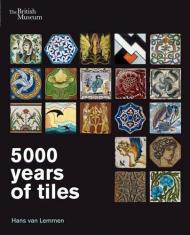 5000 Years of Tiles Hans van Lemmen